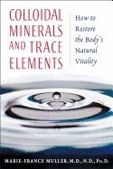 Marie-France Muller - Colloidal Minerals and Trace Elements, Häftad. Tillgänglighet: Tillfälligt slut