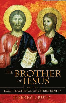 The Brother of Jesus and the Lost Teachings of Christianity 1