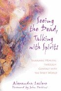 Seeing the Dead, Talking with Spirits 1