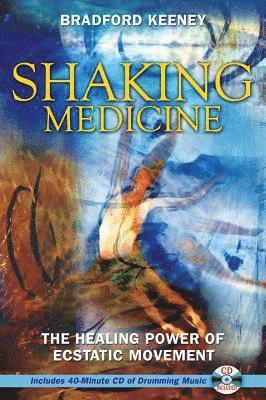 Bradford Keeney, Ph.D. Keeney, Bradford - Shaking Medicine, Häftad