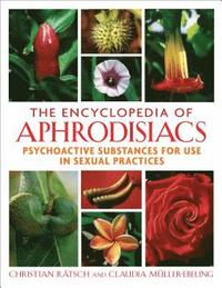 bokomslag The Encyclopedia of Aphrodisiacs