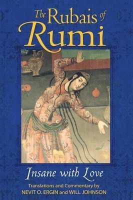 Jalal al-Din Rumi, Translations, Commentary by Nevit O . Ergin, Will Johnson - Rubais of Rumi, Häftad