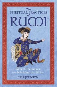 bokomslag The Spiritual Practices of Rumi