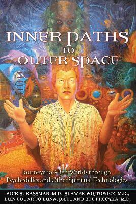 Rick Strassman, Slawek Wojtowicz, Luis Eduardo Luna, Ede Frecska - Inner Paths to Outer Space, Häftad