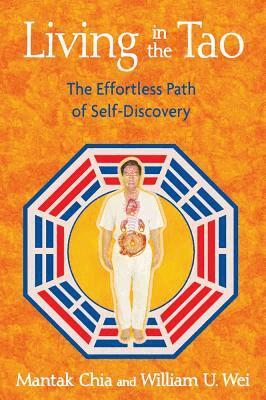 Mantak Chia, William U. Wei - Living in the Tao, Häftad
