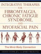 Integrative Therapies for Fibromyalgia, Chronic Fatigue Syndrome, and Myofacial Pain 1