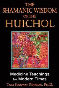 bokomslag Shamanic Wisdom of the Huichol
