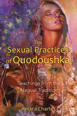 Amara Charles - Sexual Practices of Quodoushka, Häftad. Tillgänglighet: Lägg i varukorg