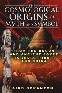 bokomslag The Cosmological Origins of Myth and Symbol