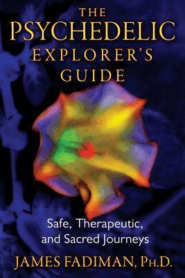 James Fadiman - Psychedelic Explorer's Guide, Häftad