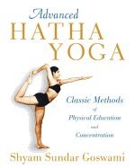 Shyam Sundar Goswami - Advanced Hatha Yoga, Häftad