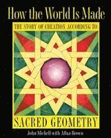 bokomslag How the World Is Made: The Story of Creation According to Sacred Geometry