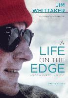 Jim Whittaker - A Life on the Edge, Anniversary Edition: Memoirs of Everest and Beyond, Anniversary Edition, Inbunden