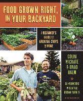 bokomslag Food Grown Right, in Your Own Backyard: A Beginner's Guide to Growing Crops at Home