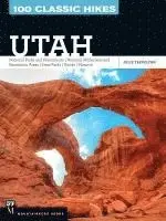 Julie Trevelyan - 100 Classic Hikes Utah: National Parks and Monuments / National Wilderness and Recreation Areas / State Parks / Uintas / Wasatch, Häftad. Tillgänglighet: Lägg i varukorg