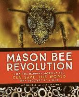 bokomslag Mason Bee Revolution: How the Hardest Working Bee Can Save the World - One Backyard at a Time