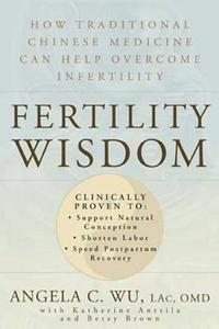 bokomslag Fertility Wisdom: How Traditional Chinese Medicine Can Help Overcome Infertility