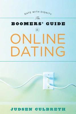 bokomslag The Boomer's Guide to Online Dating: Date with Dignity