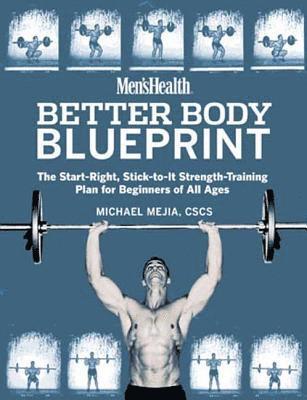 Michael Mejia - Men's Health Better Body Blueprint: The Start-Right, Stick-To-It Strength Training Plan, Häftad
