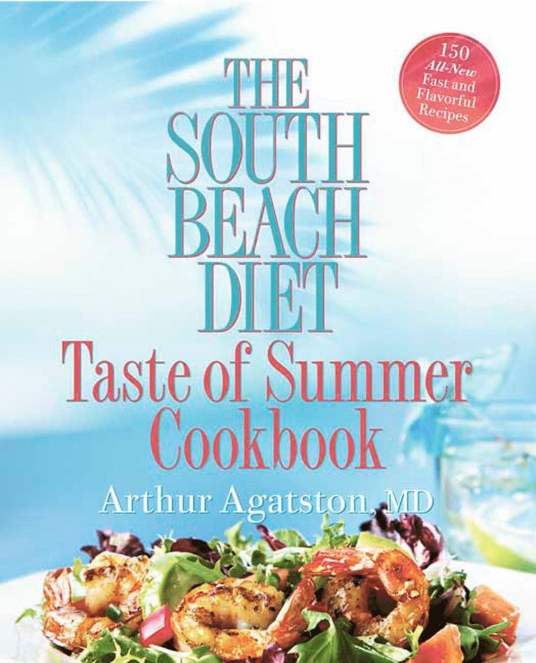 ARTHUR AGATSTON - South Beach Diet Taste Of Summer Cookbook, Inbunden