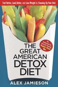 bokomslag The Great American Detox Diet: 8 Weeks to Weight Loss and Well-Being