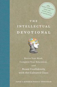 bokomslag The Intellectual Devotional: Revive Your Mind, Complete Your Education, and Roam Confidently with the Cultured Class
