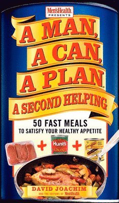 David Joachim, Editors of Men's Health Magazi - Man, A Can, A Plan, A Second Helping, Inbunden
