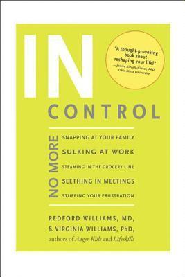 bokomslag In Control: No More Snapping at Your Family, Sulking at Work, Steaming in the Grocery Line, Seething in Meetings, Stuffing your Frustration