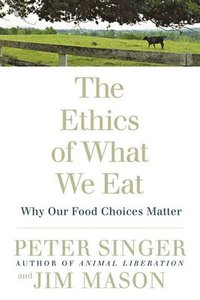 bokomslag The Ethics of What We Eat
