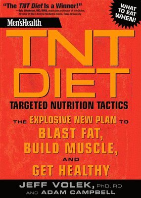 Jeff Volek, Adam Campbell - Men's Health TNT Diet: Targeted Nutrition Tactics: The Explosive New Plan to Blast Fat, Build Muscle, and Get Healthy, Häftad
