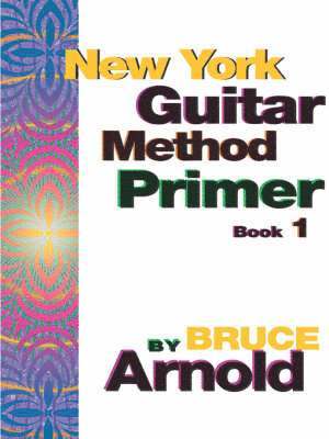 Bruce Arnold, Bruce E. Arnold - New York Guitar Method Primer Book One, Häftad