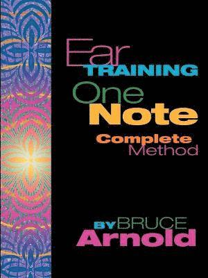 Bruce E. Arnold, E. Arnold, Bruce - Ear Training One Note Complete, Häftad