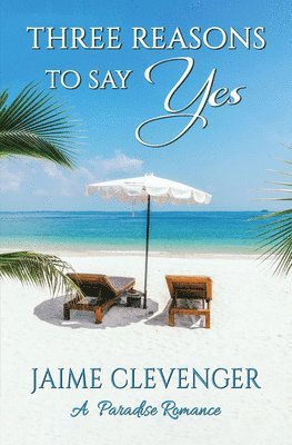 bokomslag Three Reasons to Say Yes: A Paradise Romance