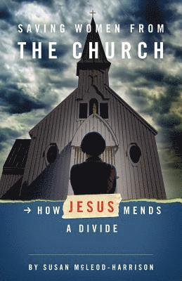 Susan McLeod-Harrison - Saving Women from the Church, Häftad