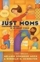 Melanie Springer Mock, Rebekah D. Schneiter - Just Moms, Häftad