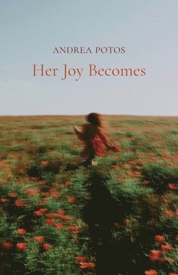 Andrea Potos - Her Joy Becomes, Häftad