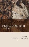 Nancy Thomas - Close to the Ground: A Collection of Poems, Häftad