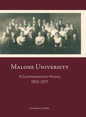 bokomslag Malone University: A Commemorative History, 1892-2017