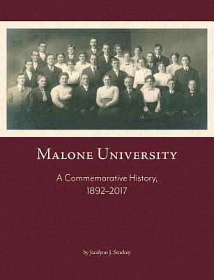 bokomslag Malone University: A Commemorative History, 1892-2017