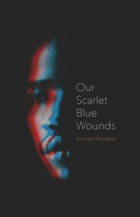 bokomslag Our Scarlet Blue Wounds