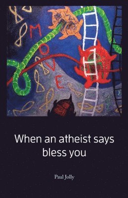 Paul Jolly - When an atheist says bless you, Häftad