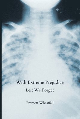 With Extreme Prejudice: Lest We Forget 1