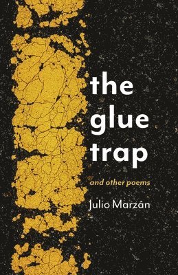 Julio Marzán - The Glue Trap: and Other Poems, Häftad