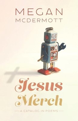 Megan McDermott - Jesus Merch: A Catalog in Poems, Häftad