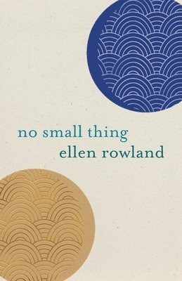 Ellen Rowland - No Small Thing, Häftad