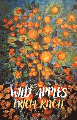 Tricia Knoll - Wild Apples, Häftad