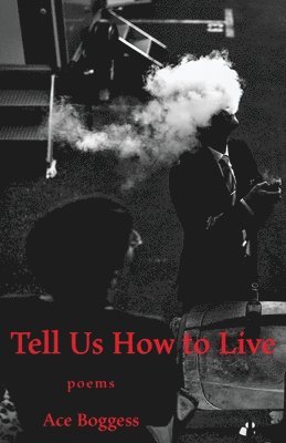 Ace Boggess - Tell Us How to Live, Häftad