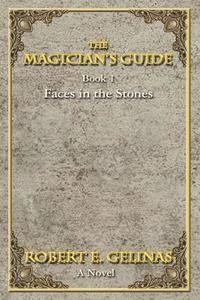 Robert E. Gelinas - The Magician's Guide: Book 1 Faces in the Stones, Häftad