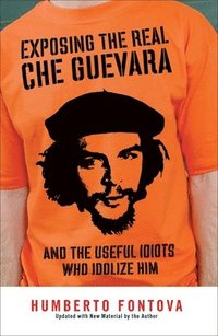 bokomslag Exposing The Real Che Guevara