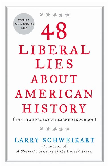 Larry Schweikart - 48 Liberal Lies Abt Amern Hist, Häftad
